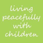 living peacefully with children